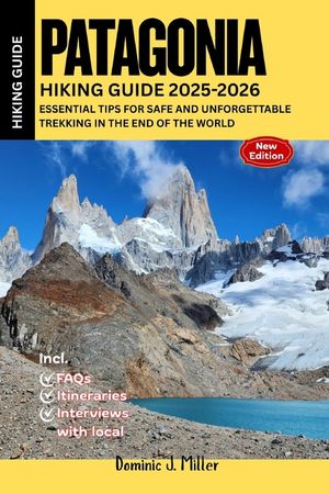 Patagonia Hiking Guide 2025-2026: Essential Tips for Safe and Unforgettable Trekking in the End of the World image number 0
