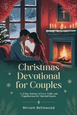 Christmas Devotional for Couples: A 25 Day Journey of Love, Faith, and Togetherness for Married Hearts image number 0