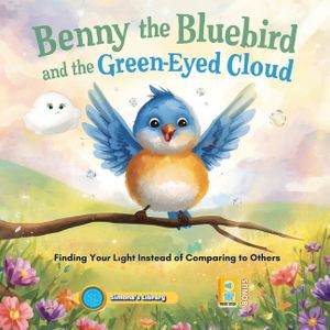 Benny the Bluebird and the Green-Eyed Cloud: Finding Your Light Instead of Comparing to Others image number 0