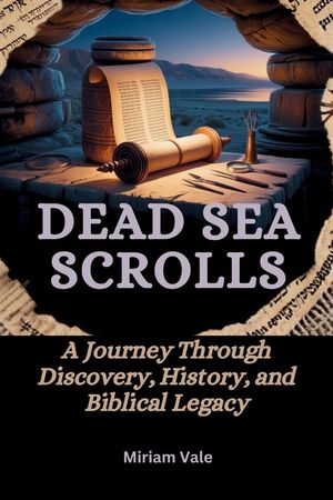 Dead Sea Scrolls: Ancient Writings, Lost Biblical Books, and the Hidden History of Jewish and Christian Origins image number 0