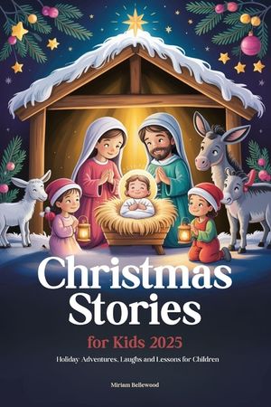 Christmas Stories for Kids 2025: Holiday Adventures, Laughs and Lessons for Children image number 0