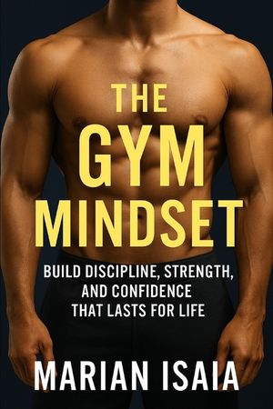 The Gym Mindset: Build Discipline, Strength, and Confidence That Lasts for Life image number 0