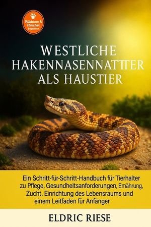 Westliche Hakennasennatter als Haustier: Ein Schritt-f&uuml;r-Schritt-Handbuch f&uuml;r Tierhalter zu Pflege, Gesundheitsanforderungen, Ern&auml;hrung, Zucht, Einric image number 0