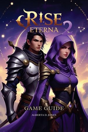 Rise Eterna 2 Game Guide: Expert strategies, character builds, and advanced tactics for every player image number 0