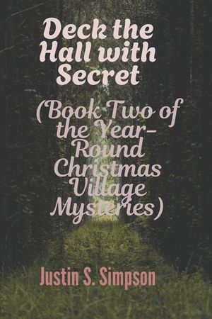 Deck the Hall with Secret: (Book Two of the Year-Round Christmas Village Mysteries) image number 0