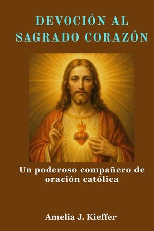 Devoci&oacute;n Al Sagrado Coraz&oacute;n: Un poderoso compa&ntilde;ero de oraci&oacute;n cat&oacute;lica image number 0