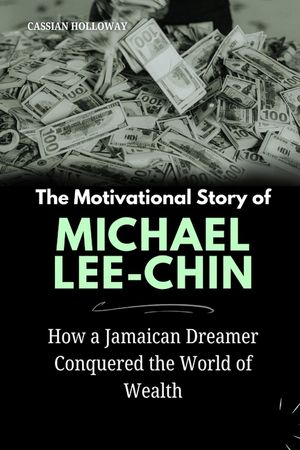 The Motivational Story of Michael Lee-Chin: How a Jamaican Dreamer Conquered the World of Wealth image number 0