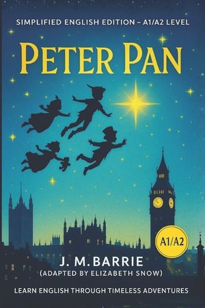 Peter Pan - Easy English Reading Series (A1/A2): Classic Tale Retold in Simple English for Beginners and Young Readers image number 0