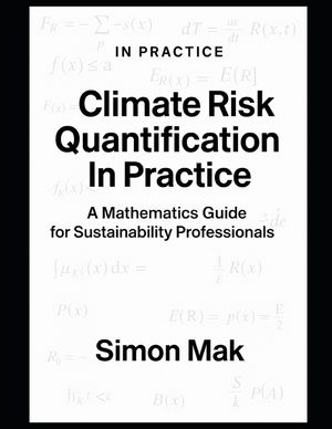 Climate Risk Quantification in Practice: A Mathematical Guide for Sustainability Professional image number 0