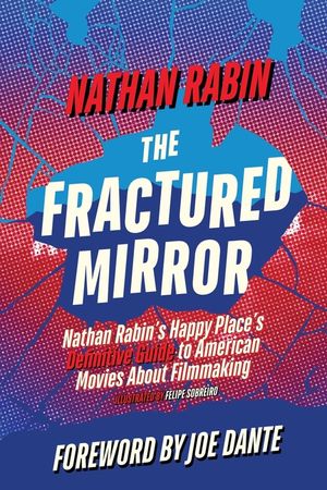 The Fractured Mirror: Nathan Rabin's Happy Place's Definitive Guide to American Movies About Filmmaking image number 0