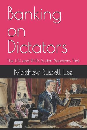 Banking on Dictators: The UN and BNP's Sudan Sanctions Trial image number 0