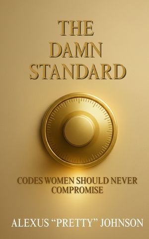 The Damn Standard: Codes Women Should Never Compromise image number 0