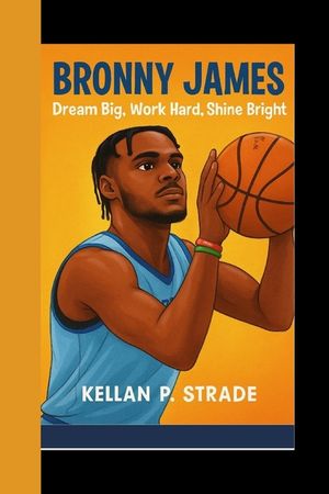 Bronny James: Dream Big, Work hard, Shine Bright image number 0