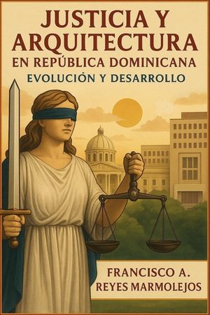 Justicia y Arquitectura en Rep&uacute;blica Dominicana.: Evoluci&oacute;n y Desarrollo. image number 0