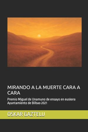Mirando a la Muerte Cara a Cara: Premio Miguel de Unamuno de ensayo en euskera Ayuntamiento de Bilbao 2021 image number 0