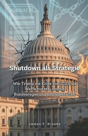 Shutdown als Strategie: Wie Trump die Krise von 2025 als Waffe nutzte, um die Bundesregierung umzugestalten image number 0