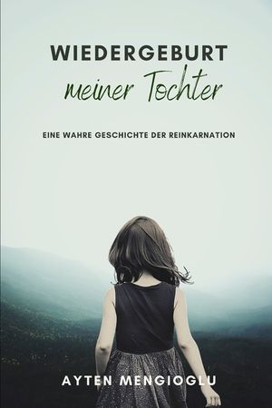 Wiedergeburt meiner Tochter: Eine wahre Geschichte der Reinkarnation image number 0