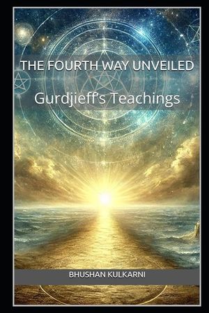 The Fourth Way Unveiled: Gurdjieff's Teachings image number 0