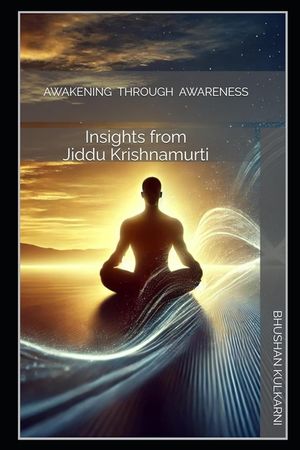 Awakening Through Awareness: Insights from Jiddu Krishnamurti image number 0