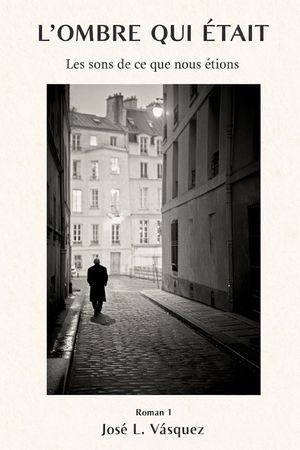 L'Ombre Qui &Eacute;tait: Les sons de ce que nous &eacute;tions image number 0