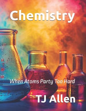 Chemistry: When Atoms Party Too Hard image number 0