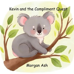 Kevin and the Compliment Quest: A Heart-Warming Rhyming Story About Kind Words, Confidence, and the Joy of Lifting Others Up image number 0