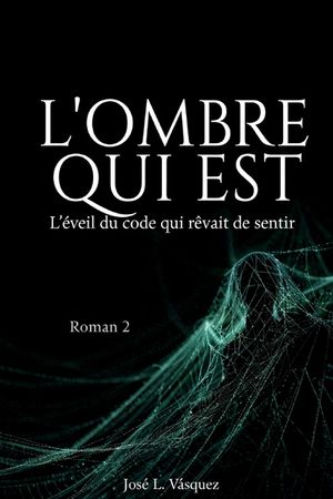L'Ombre Qui Est: L'&eacute;veil du code que vous r&ecirc;viez de ressentir image number 0