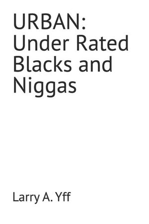 Urban: Under Rated Blacks and Niggas image number 0