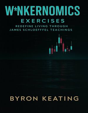W*nkernomics Exercises: Redefine Living through James Schloeffel Teachings image number 0