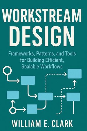 Workstream Design: Frameworks, Patterns, and Tools for Building Efficient, Scalable Workflows image number 0