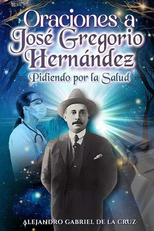 Oraciones a Jos&eacute; Gregorio Hern&aacute;ndez Pidiendo por la Salud image number 0