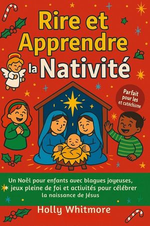 Rire Et Apprendre La Nativit&eacute; 2026: Un No&euml;l pour les enfants, rempli de blagues joyeuses, de jeux joyeux et d'activit&eacute;s amusantes pour c&eacute;l&eacute;brer la nai image number 0