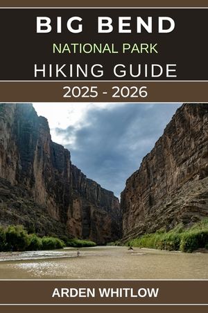 Big Bend National Park Hiking Guide 2025 - 2026: Your Complete Guide to Scenic Trails, Desert Landscapes, and Outdoor Adventures in Texas's Wild Front image number 0
