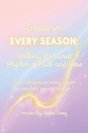 Grace in Every Season: Walking the Sacred Rhythm of Faith and Flow image number 0