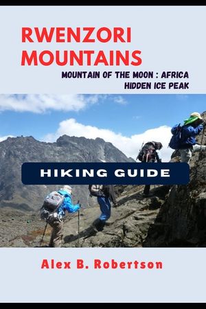 Rwenzori Mountains Hiking Guide image number 0