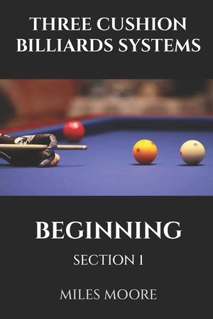 Three Cushion Billiards Systems - Beginning - Section 1: Are you ready to discover the secrets of mastering Three-Cushion Billiards? image number 0