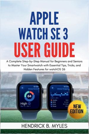 Apple Watch SE 3 User Guide: A Complete Step-by-Step Manual for Beginners and Seniors to Master Your Smartwatch with Essential Tips, Tricks, and Hidde image number 0