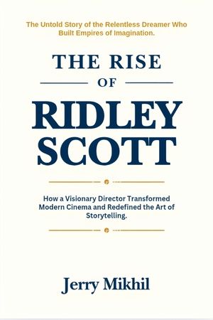 The Rise of Ridley Scott: How a Visionary Director Transformed Modern Cinema and Redefined the Art of Storytelling. image number 0