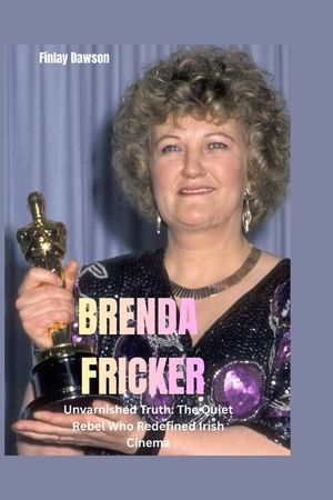 Brenda Fricker: Unvarnished Truth: The Quiet Rebel Who Redefined Irish Cinema image number 0