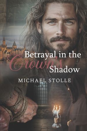 Betrayal in the Crown's Shadow: Historical Novel image number 0
