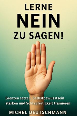 "Lerne Nein zu sagen!: Wie du Grenzen setzt, dich befreist und Respekt gewinnst" image number 0