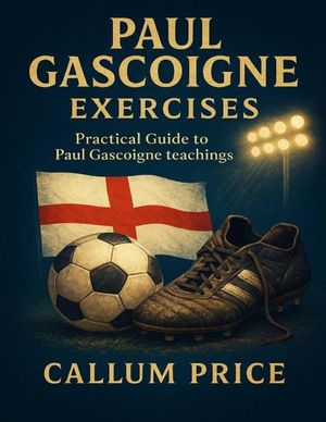 Paul Gascoigne Exercises: Practical Guide to Paul Gascoigne Teachings image number 0