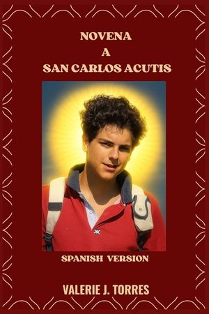 Novena a San Carlos Acutis: Un viaje de oraci&oacute;n de nueve d&iacute;as inspirado en la vida de San Carlos Acutis image number 0