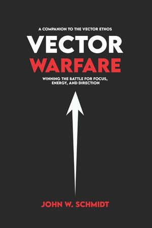 Vector Warfare: Winning the Battle for Focus, Energy, and Direction image number 0