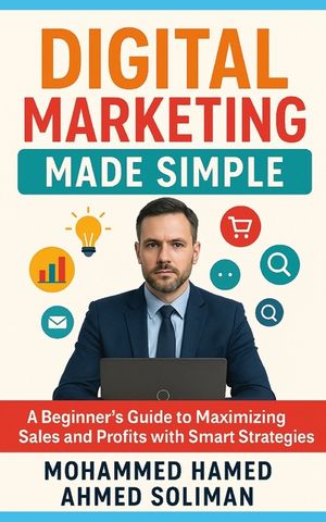 Digital Marketing Made Simple: A Beginner's Guide to Maximizing Sales and Profits with Smart Strategies image number 0
