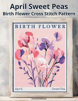 April Sweet Peas Birth Flower Cross Stitch Pattern: Large-Print Modern Sweet Peas in Flower Market Style with Easy-to-Follow Charts image number 0