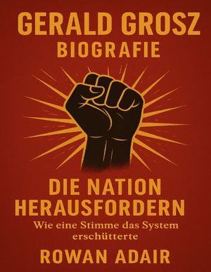 Gerald Grosz Biografie: Die Nation herausfordern - Wie eine Stimme das System ersch&uuml;tterte image number 0