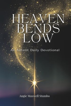 Heaven Bends Low: An Advent Devotional image number 0