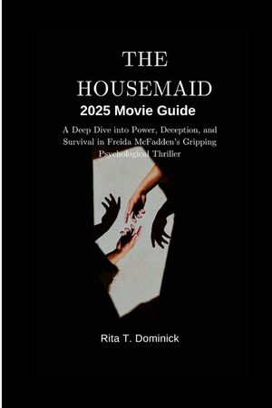 The Housemaid 2025 Movie Guide: A Deep Dive into Power, Deception, and Survival in Freida McFadden's Gripping Psychological Thriller image number 0