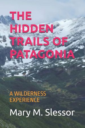The Hidden Trails of Patagonia: A Wilderness Experience image number 0